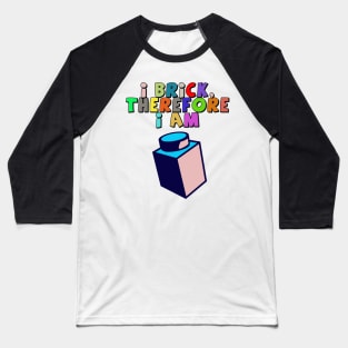 I Brick, Therefore I am Baseball T-Shirt